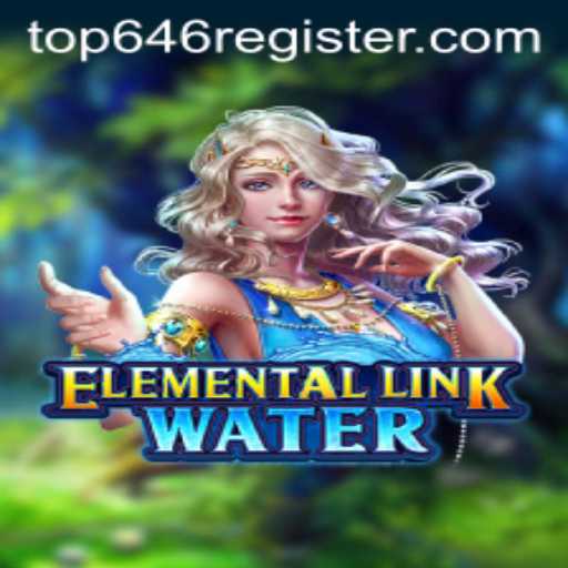 Explore the Mystical World of ElementalLinkWater: Dive into Top646 Strategies